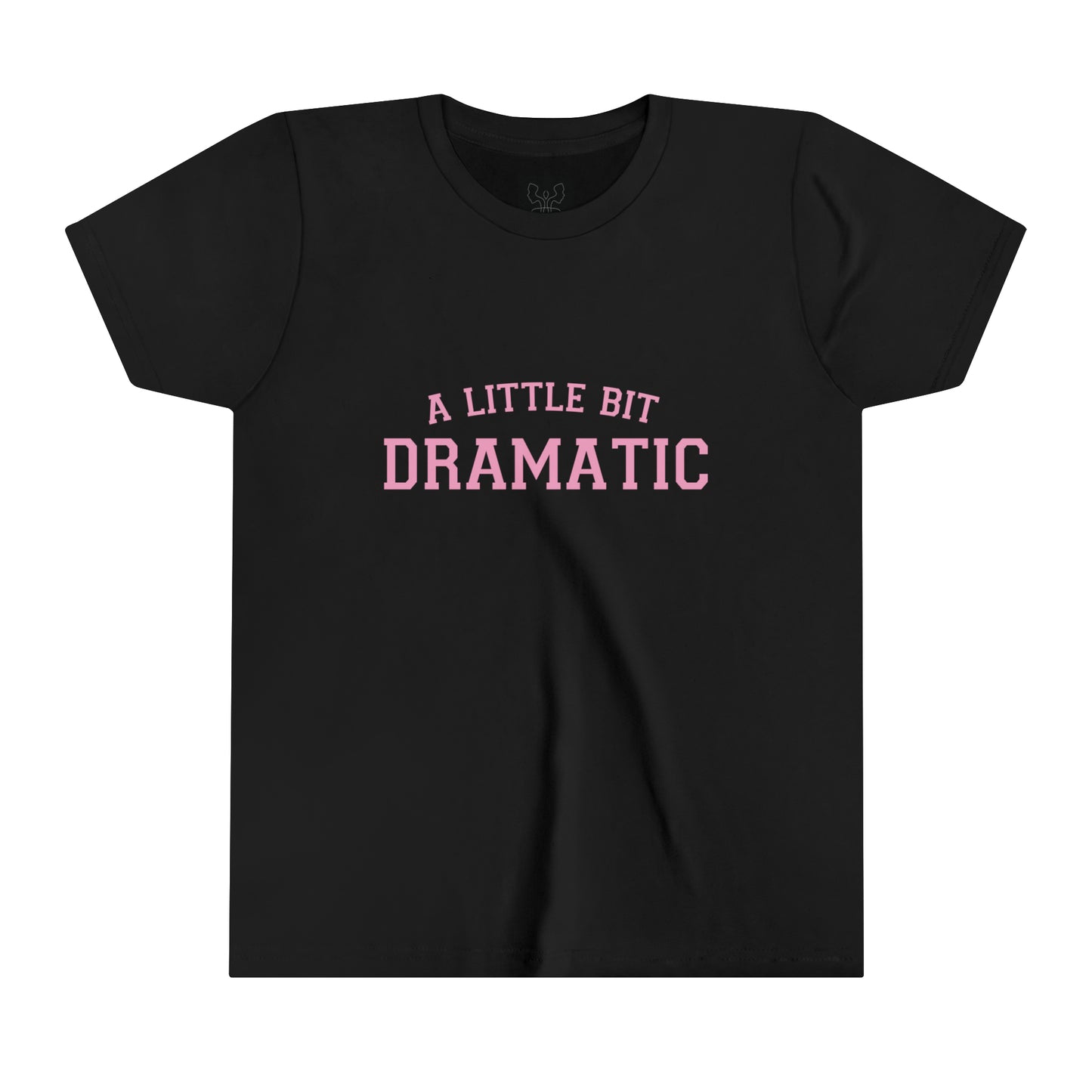A Little Bit Dramatic - Youth Tee