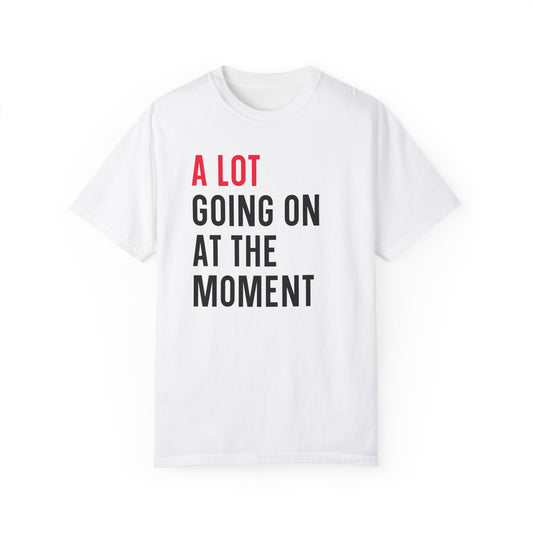 A Lot Going On T-shirt